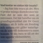 Rätt inställning hos Malmö-polisen om insatsen vid Geert Wilders besök. #svpol